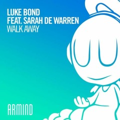 Luke Bond Ft. Sarah De Warren - Walk Away (Pressure P Remix)