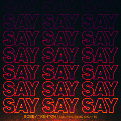 Bobby Trenton Featuring Silvio Gigante - Say Say Say (Instrumental)