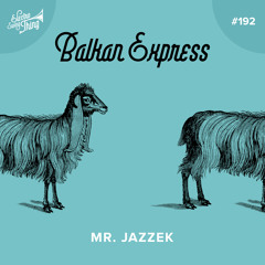 Mr. Jazzek - Balkan Express // Electro Swing Thing 192