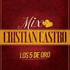 Mix Cristian Castro: Nunca Voy a Olvidarte  / Si me ves llorar por ti  / Vuelveme a querer  / No Podrás