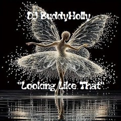 DJ BuddyHolly - 💖"Looking Like That"💖