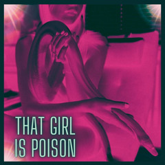 THAT GIRL IS POISON