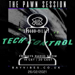 Bay Vibes Radio - TECH CONTROL - The Pawn Session 20210226