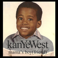 Mama’s Boyfriend - Kanye West (Extended)