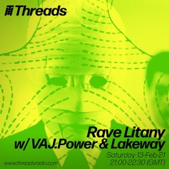 Rave Litany w/ VAJ.Power & Lakeway - 13-Feb-21