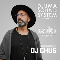 Djuma Soundsystem Presents Iziki Show 017 Guest DJ Chus