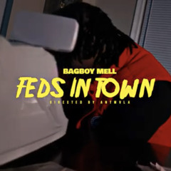 BagBoy Mell - FEDS IN TOWN