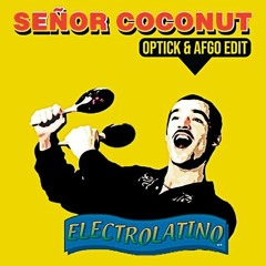 Senor Coconut - Electrolatino (Optick & Afgo Edit)