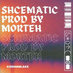 Schematic (PROD BY MORTEH)