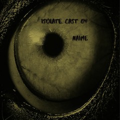 Isolate Cast04 / Naime