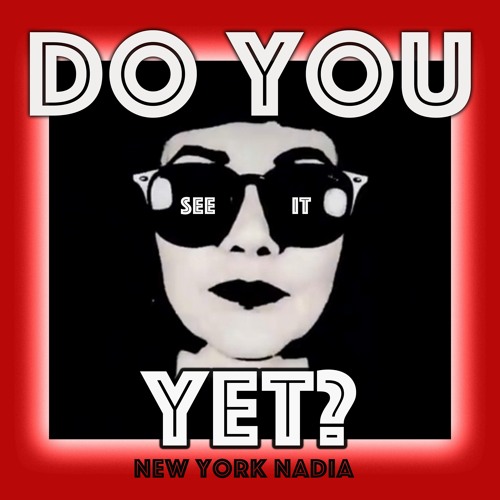 Stream Do You See It Yet? by New York Nadia | Listen online for free on ...