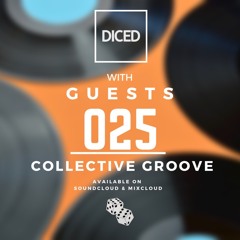 DICED With Guests - COLLECTIVE GROOVE / 025 @diced.official