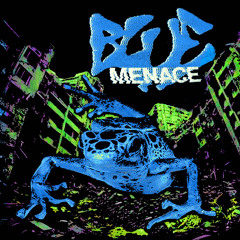 🐸BLUE MENACE EP [CRAZED BEHAVIOUR]🐸