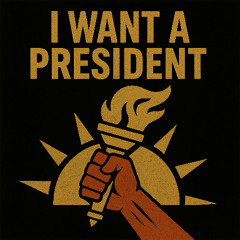 I Want a President