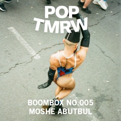 Pop Tomorrow Boombox No. 005 - MOSHE ABUTBUL
