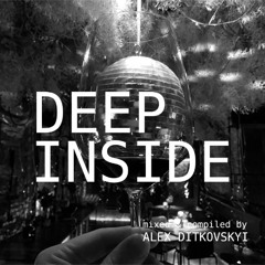 DEEP INSIDE mixed & compiled by Alex Ditkovskyi