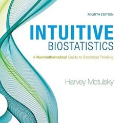 EBOOK/READ Intuitive Biostatistics: A Nonmathematical Guide to Statistical Think