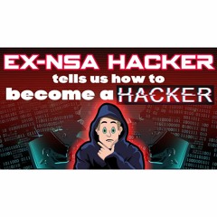 #244: Ex - NSA Hacker Tells Us How To Get Into Hacking!