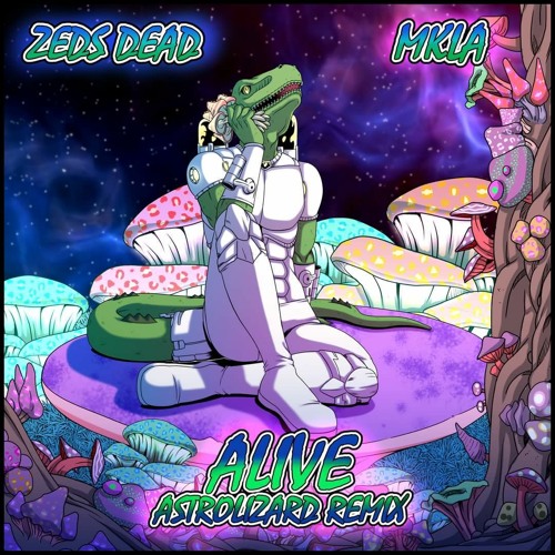 Zeds Dead And MKLA - Alive (AstroLizard Remix)