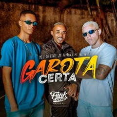 MC L da Vinte, MC Tairon e MC Tulin - Garota Certa (DJ Marcus Vinícius)