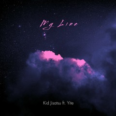 Kid Jisatsu- My Line(feat. Yite) (prod. ayoleybeats x kxleurcrazy)