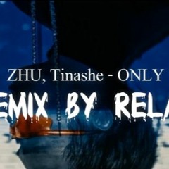 ZHU - ONLY (remix by Relad)