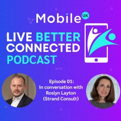 Live Better Connected Podcast - Episode 01: Roslyn Layton (Stand Consult)