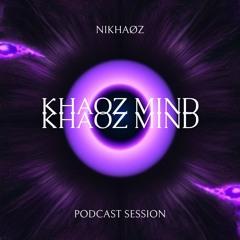 KHAØZ MIND [PODCAST SESSION]