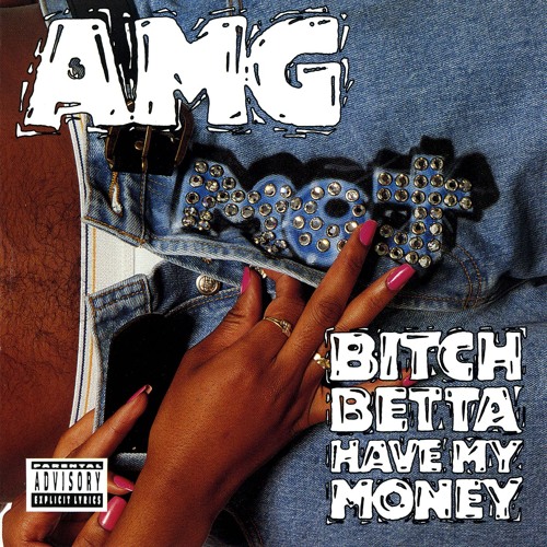 Bitch Betta Have My Money
