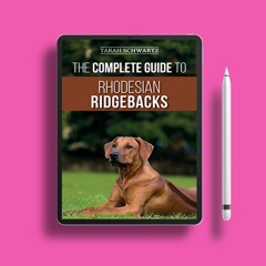 The Complete Guide to Rhodesian Ridgebacks: Breed Behavioral Characteristics, History, Training