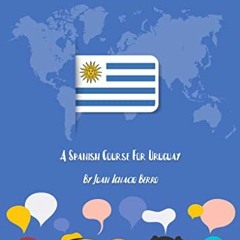 [READ] PDF EBOOK EPUB KINDLE Learn Uruguayan Spanish: A Spanish Course For Uruguay by  Juan Ignacio