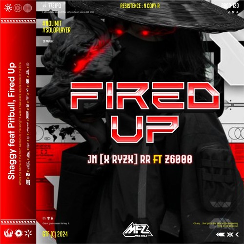 Fired Up ( MFZ Style X JN (RYZ) RR FT Z6000 ) #NO LIMIT #SOLOPLAYER!!