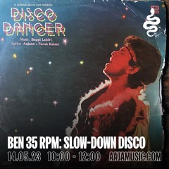 Ben 35rpm: Slow-Down Disco - Aaja Channel 1 - 14 05 23