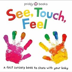 ~Read~[PDF] See, Touch, Feel: A First Sensory Book - Roger Priddy (Author)