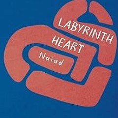 [Read Pdf] Labyrinth Heart (The Poetics Collection) by Naiad (Author)