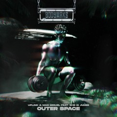 Uplink & Mad Miguel Feat. She Is Jules - Outer Space