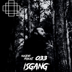 NuclearSection Podcast 033 - ISGANG