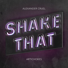 Alexander Cruel & Artichokes - Shake That