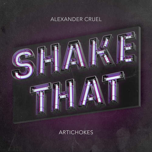 Alexander Cruel & Artichokes - Shake That