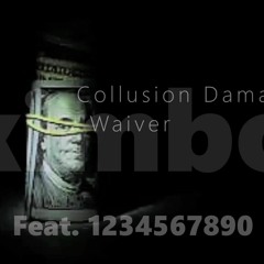 Collusion Damage Waiver - Feat. 1234567890