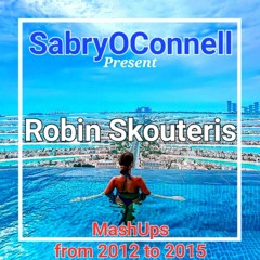SabryOConnell Present Robin Skouteris ♫ MASHUP From 2012  To 2015