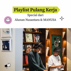 Alunan Nusantara & Manusa: Playlist Pulang Kerja