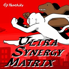 Tanchiky - ULTRA SYNERGY MATRIX (senyuta. ULTRACID RAWPHORIC REMIX)