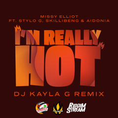 MISSY ELLIOT ft. STYLO G, SKILLIBENG & AIDONIA - I'm Really Hot (DJ KAYLA G Remix) @RIDDIMSTREAM