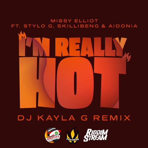 MISSY ELLIOT ft. STYLO G, SKILLIBENG & AIDONIA - I'm Really Hot (DJ KAYLA G Remix) @RIDDIMSTREAM