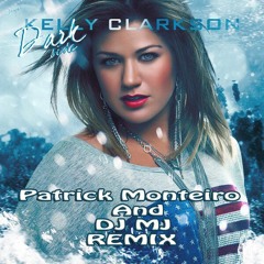 Kelly Clarkson - Dark Side ( Patrick Monteiro & DJ MJ Remix )   FREE DOWNLOARD