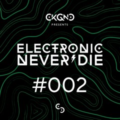 ELECTRONIC NEVER DIE - EP #002