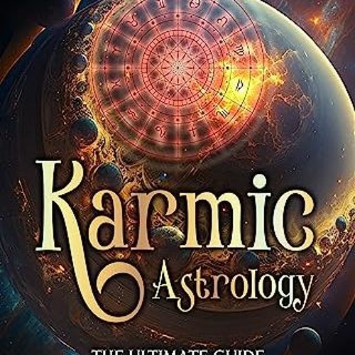 Stream Read^^ Karmic Astrology The Ultimate Guide to Reincarnation