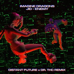 Imagine Dragons X J.I.D - Enemy (Distant Future X DR.THC Remix