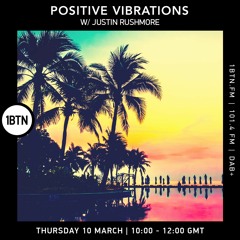 Positve Vibrations with Justin Rushmore - 10.03.2022